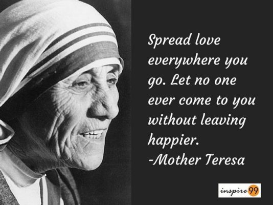 Spread Love Everywhere You Go, Mother Theresa Quote