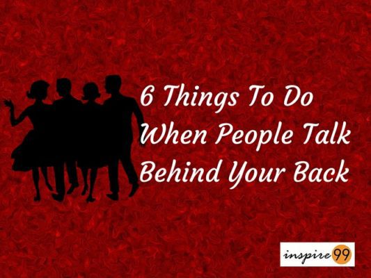 6-things-to-do-when-people-talk-behind-your-back-inspire99