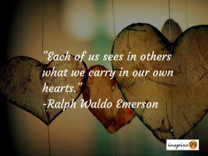 daily quote, quote about people, quote about life, emerson quote about what we see in people, people skills quote