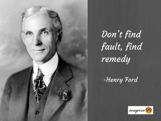 Don't find fault find a remedy - Henry Ford - Inspire99