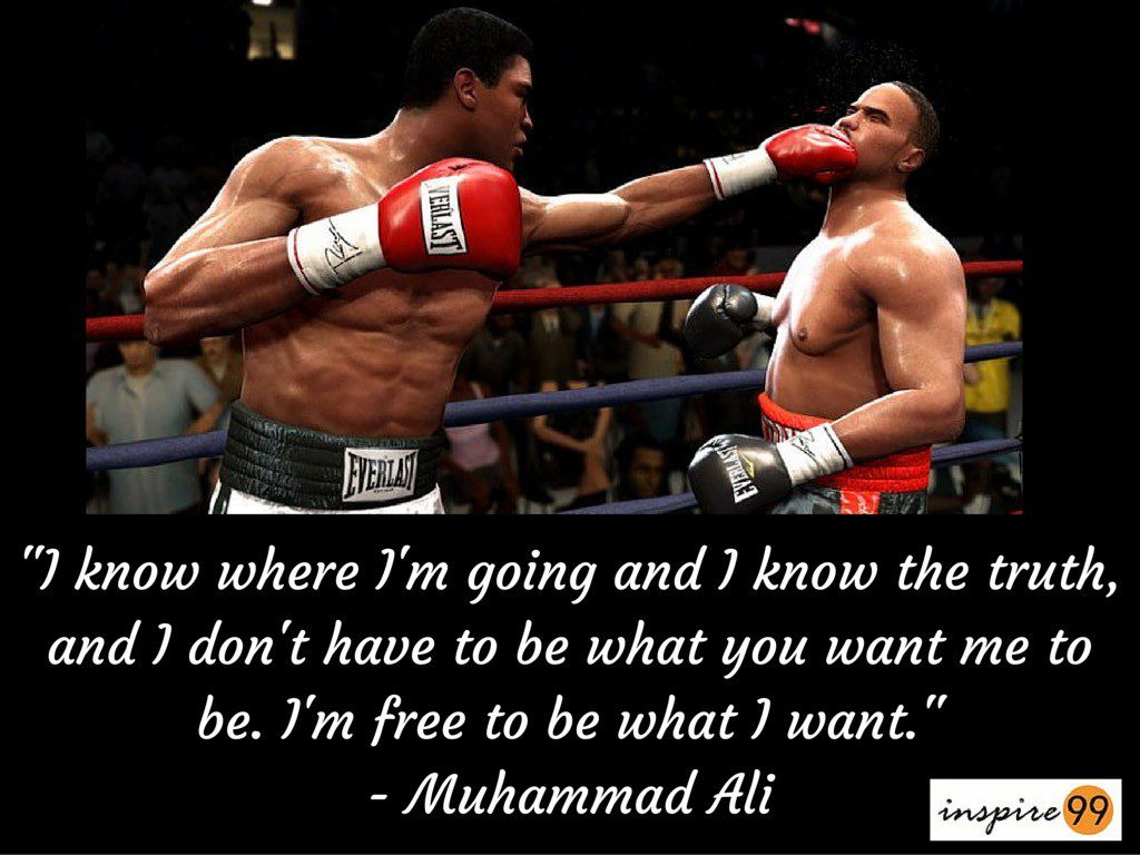 I Know Where I am Going, I Know The Truth, I am Free - Muhammad Ali -  Inspire99
