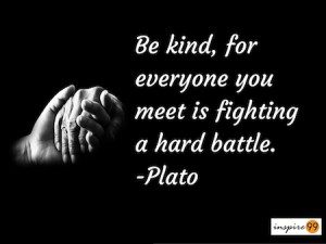 kindness quote by plato, be kind plato and meaning, meaning of quote be kind by plato. plato inspirational quote on kindness, plato quote on judgment