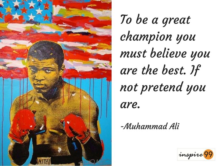 Believe you are the best, be a great champion, champion quote muhammad ali