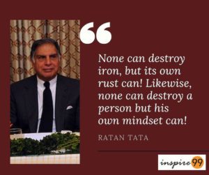 none can destroy iron, nothing destroys iron but its own corrosion,none can destroy iron but its own rust can, ratan tata quotes, ratan tata inspiration