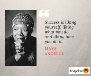 success is liking yourself, success meaning maya angelou, success definition maya angelou, what is success maya angelou