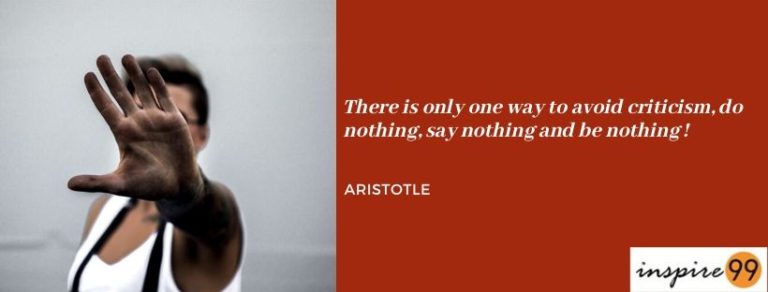 There is only one way to avoid criticism, do nothing, say nothing and be nothing - Aristotle