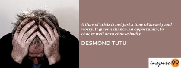 a time of crisis, crisis quote, quote analysis, startup quotes, A time of crisis is not just a time of anxiety and worry, desmond tutu crisis quote,