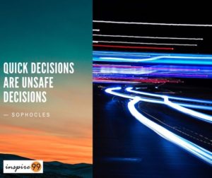 quick decision are unsafe decisions, decision making strategy, quick decision making, decision making challenges