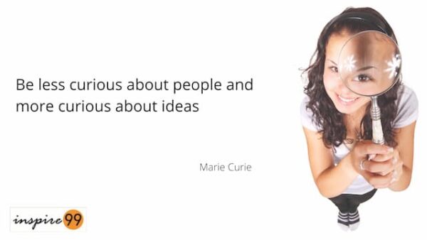 be less curious about people, curious about ideas, marie curie quote on curious about people