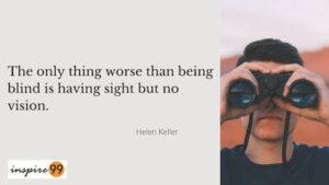 The only thing worse than being blind is having sight but no vision, having sight but no vision, difference between sight and vision, helen keller quote on vision, helen keller inspiration, helen keller quotes, inspirational quotes, quote of the day, daily quote, motivational quotes