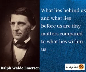 what lies behind us and what lies before us are tiny matters, what lies behind us and what lies before us, what lies behind us, what lies behind us and what lies before us meaning, what lies within us quote, ralph waldo emerson what lies behind us, what lies behind us quote meaning, what lies before us emerson, tiny matters to what lies within us, What lies behind us quote meaning, What lies within us quote meaning, Ralph Waldo Emerson what lies behind us