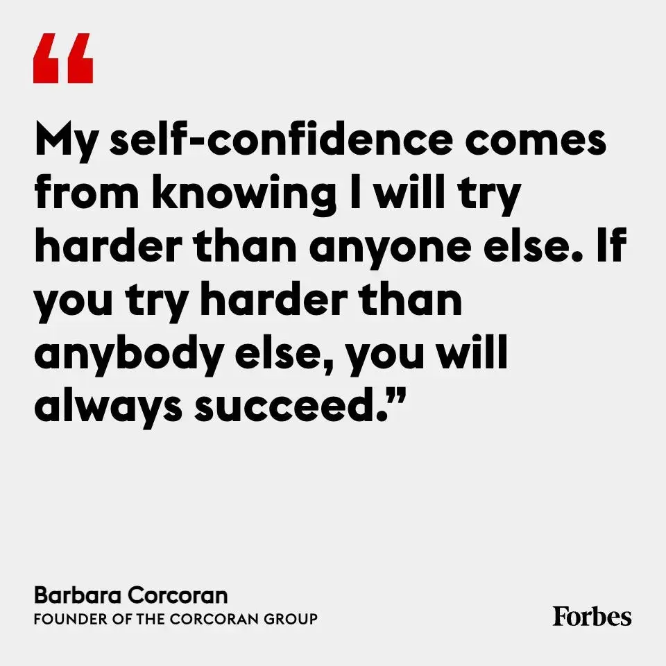 7 Practical Tips to build Self Confidence 1 Self Confidence comes from knowing that I will try harder than everyone else