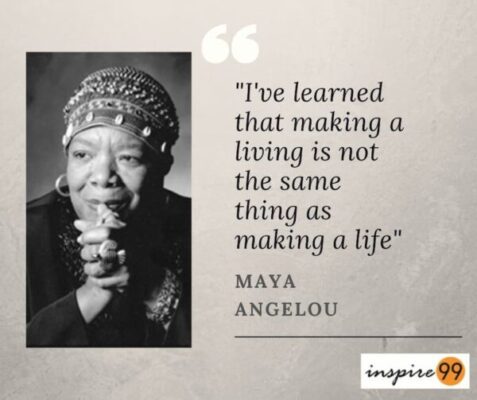 making a living is not the same thing as making a life, MeaningfulLiving, LifePurpose, PassionateLiving, PersonalGrowth, WellBeing, Fulfillment, FinancialSuccess, Priorities, Authenticity, Balance, PersonalDevelopment