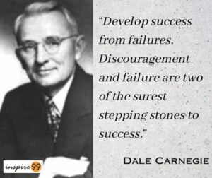 Develop success from failures, discouragement - Dale Carnegie - Inspire99