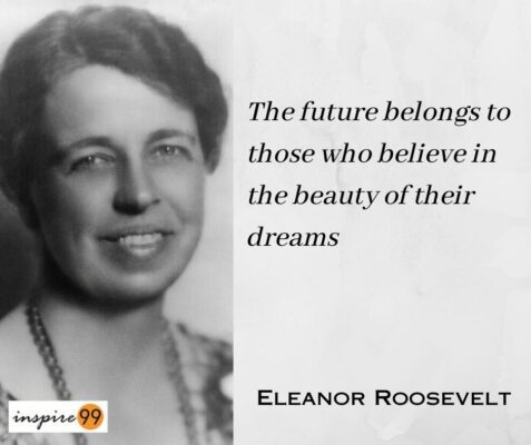 Eleanor Roosevelt - The future belongs to those who