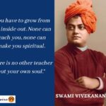 You have to grow from the inside out, None can teach you, none can make you spiritual, There is no other teacher but your own soul, Swami Vivekananda Quotes