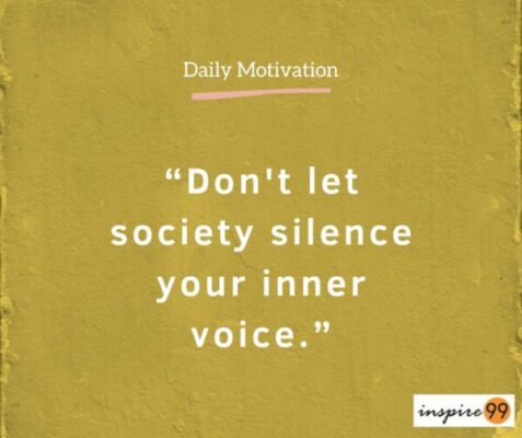 The essence of life is finding something you really love and then making the daily experience worthwhile 3 Don't let society silence your inner voice