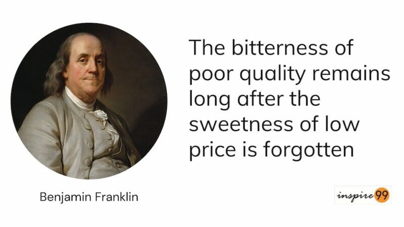 quality vs perceived quality - The bitterness of poor quality remains long after the sweetness of low price is forgotten